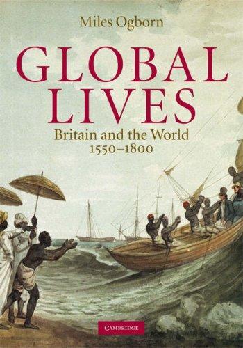 Global Lives: Britain and the World, 1550-1800 (Cambridge Studies in Historical Geography) 