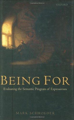 Being For: Evaluating the Semantic Program of Expressivism 