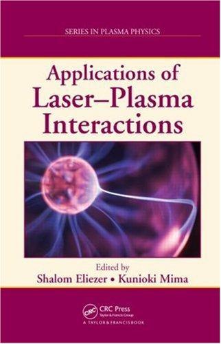 Applications of Laser-Plasma Interactions (Series in Plasma Physics) 