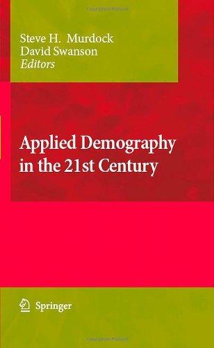 Applied Demography in the 21st Century: Selected Papers from the Biennial Conference on Applied Demography, San Antonio, Teas, Januara 7-9, 2007