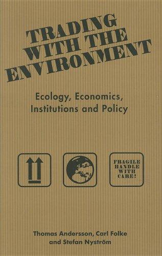 Trading with the Environment: Ecology, economics, institutions and policy