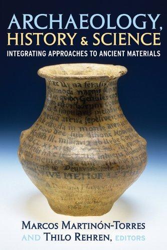 Archaeology, History and Science: Integrating approaches to ancient materials (UNIV COL LONDON INST ARCH PUB) 