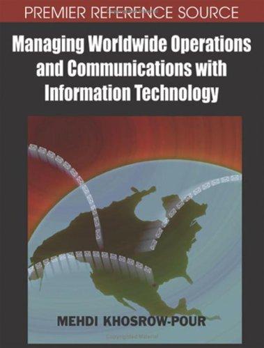Managing Worldwide Operations and Communications with Information Technology: 2007 Information Resources Management Association Int. Conf. ..., V.1-2