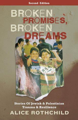 Broken Promises, Broken Dreams: The Stories of Jewish and Palestinian Trauma and Resilience 