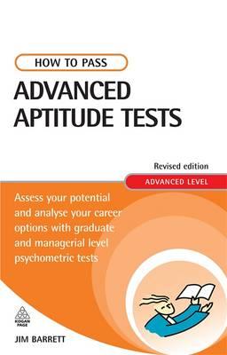 How to Pass Advanced Aptitude Tests: Assess Your Potential and Analyse Your Career Options with Graduate and Managerial Level Psychometric Tests