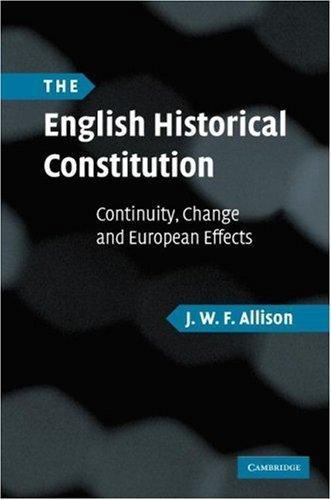 The English Historical Constitution: Continuity, Change and European Effects 