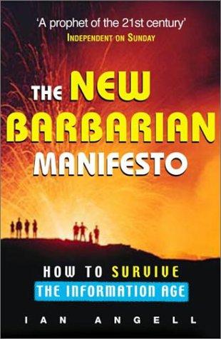 New Barbarian Manifesto: How to Survive the Information Age