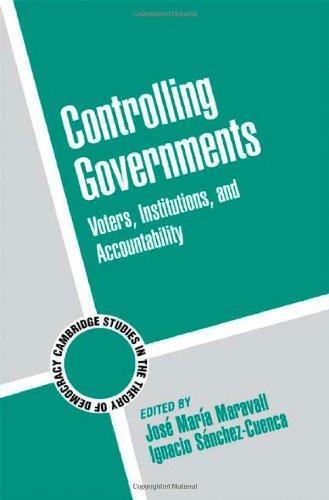 Controlling Governments: Voters, Institutions, and Accountability (Cambridge Studies in the Theory of Democracy) 