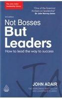 John Adair Leadership Lib.: Not Bosses But Leaders