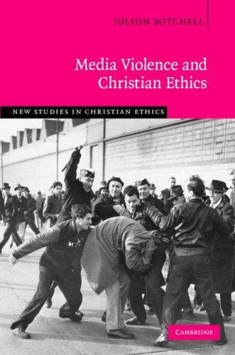 Media Violence and Christian Ethics (New Studies in Christian Ethics)
