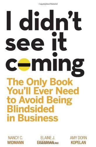 I Didn't See It Coming: The Only Book You'll Ever Need to Avoid Being Blindsided in Business 