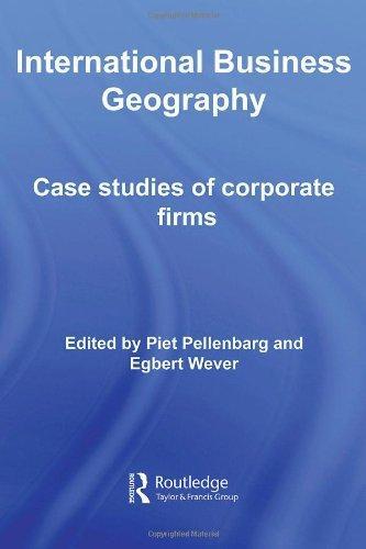 International Business Geography: Case Studies of Corporate Firms