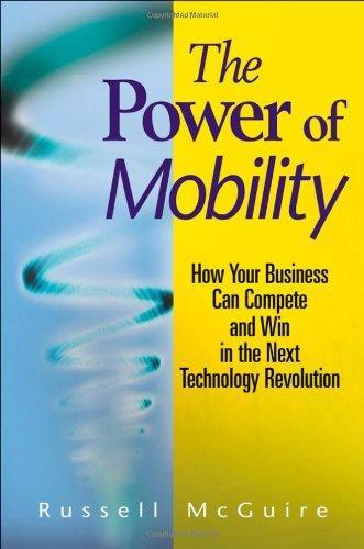 The Power of Mobility: How Your Business Can Compete and Win in the Next Technology Revolution