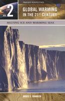 Global Warming in the 21st Century, Volume 2: Melting Ice and Warming Seas