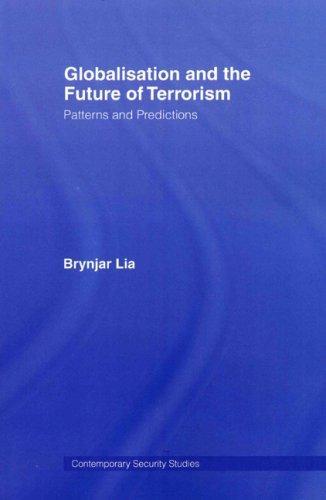 Globalisation and the Future of Terrorism: Patterns and Predictions (Contemporary Security Studies)