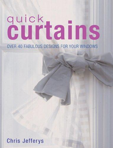 Quick Curtains: Over 40 Fabulous Designs for Your Windows 