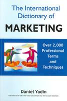 The International Dictionary of Marketing: Over 2,000 professional terms and techniques