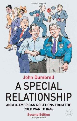 A Special Relationship: Anglo American Relations from the Cold War to Iraq 