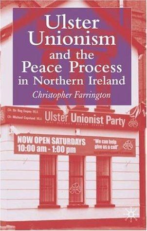 Ulster Unionism and the Peace Process in Northern Ireland 