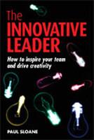 The Innovative Leader (How to inspire your team and drive creativity)