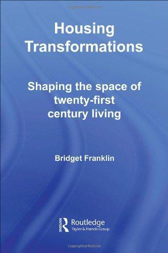 Housing Transformations: Shaping the Space of Twenty-First Century Living (Housing and Society Series) 