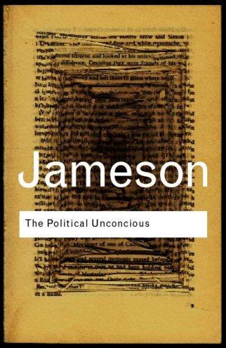 The Political Unconscious: Narrative as a Socially Symbolic Act (Routledge Classics) 