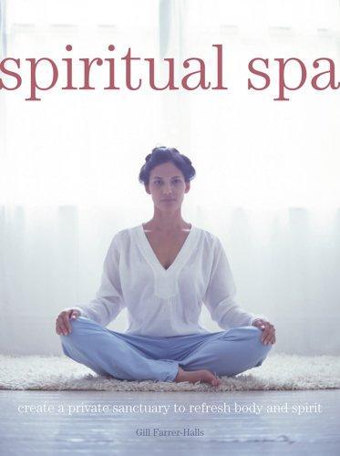 Spiritual Spa: Create a Private Sanctuary to Refresh Body and Spirit 