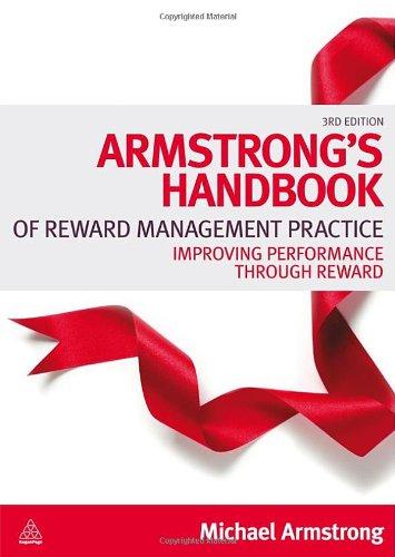 Armstrong's Handbook of Reward Management Practice: Improving Performance through Reward