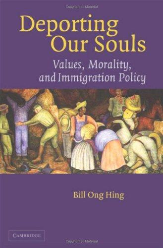 Deporting Our Souls: Values, Morality, and Immigration Policy 