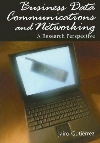 Business Data Communications and Networking: A Research Perspective (Advances in Business Data Communications and Networking Series) 