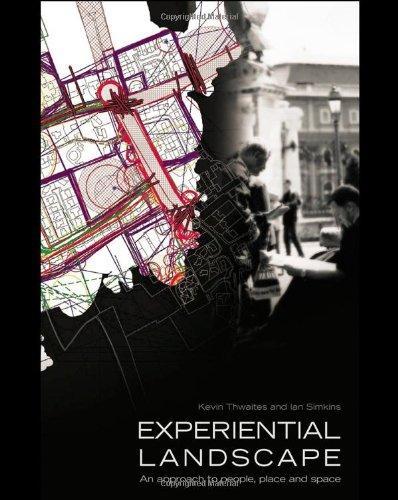 Experiential Landscape: An Approach to People, Place and Space