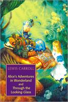 Alice's Adventures in Wonderland & Through the Looking-Glass