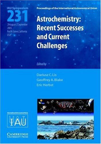 Astrochemistry: Recent Successes and Current Challenges (Iau S231)