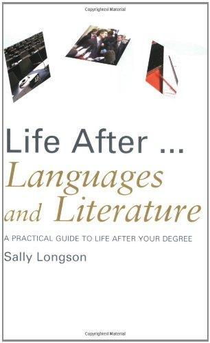 Life After...Languages and Literature: A practical guide to life after your degree (Life After University)