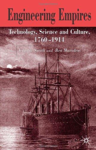 Engineering Empires: A Cultural History of Technology in Nineteenth-Century Britain 