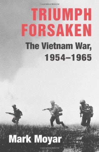 Triumph Forsaken: The Vietnam War, 1954-1965 (v. 1) 