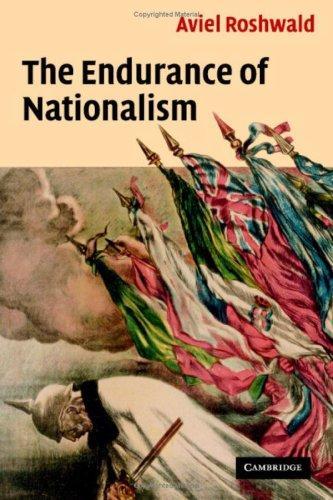 The Endurance of Nationalism: Ancient Roots and Modern Dilemmas 