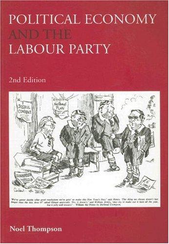 Political Economy and the Labour Party: The Economics of Democratic Socialism, 1884-2005