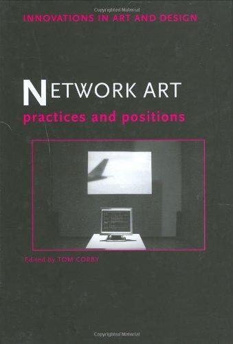 Network Art: Practices and Positions (Innovations in Art and Design)