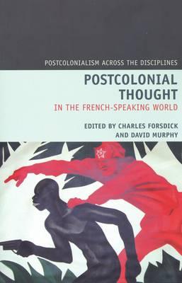 Postcolonial Thought in the French-Speaking World (Postcolonialism Across the Disciplines)