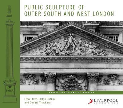 Public Sculpture of Outer South and West London (Liverpool University Press - Public Sculpture of Britain)