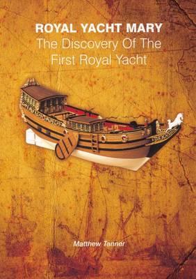 Royal Yacht Mary: The Discovery of the First Royal Yacht