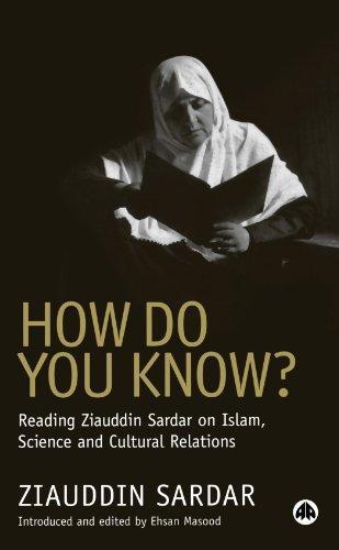 How Do You Know?: Reading Ziauddin Sardar on Islam, Science and Cultural Relations