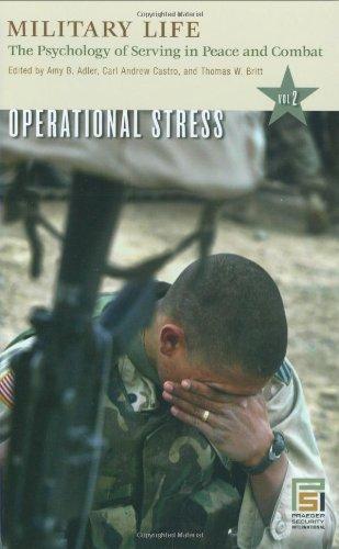 Military Life: The Psychology of Serving in Peace and Combat, Vol. 2: Operational Stress 