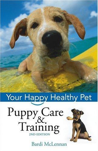 Puppy Care & Training: Your Happy Healthy Pet 