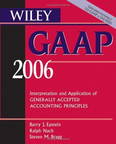 Wiley GAAP 2006: Interpretation and Application of Generally Accepted Accounting Principles (Wiley GAAP: Interpretation & Application of Generally Accepted Accounting Principles) 