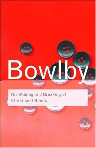 The Making and Breaking of Affectional Bonds