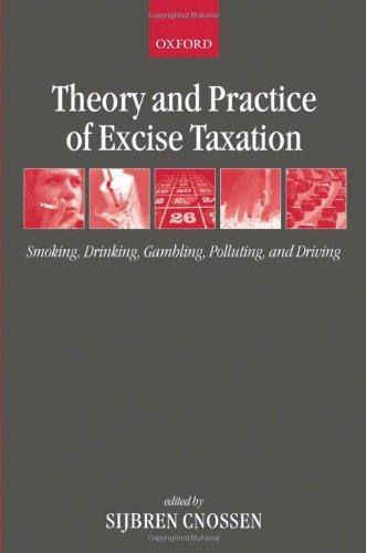 Theory and Practice of Excise Taxation: Smoking, Drinking, Gambling, Polluting, and Driving 