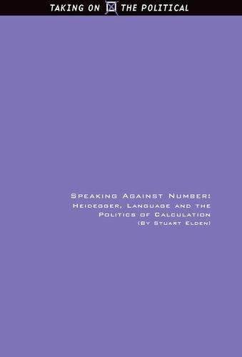 Speaking Against Number: Heidegger, Language and the Politics of Calculation