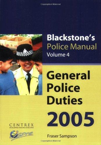 Blackstone's Police Manual: Volume 4: General Police Duties 2005 (Blackstone's Police Manuals)